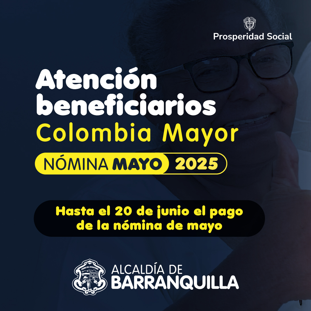 Desde hoy, y hasta el 20 de junio, más de 30.000 adultos mayores del Distrito recibirán pago de Colombia Mayor – Alcaldía de Barranquilla, Distrito Especial, Industrial y Portuario